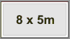 8m x 5m 8m x 5m